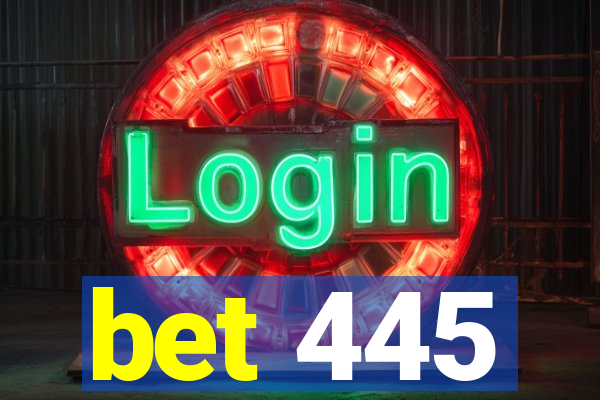 bet 445